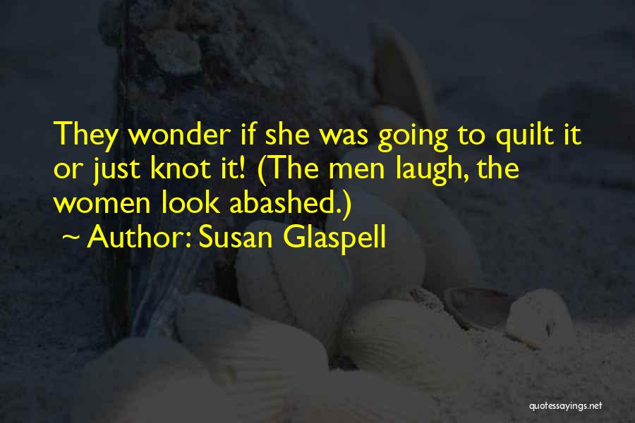 Susan Glaspell Quotes 1169652