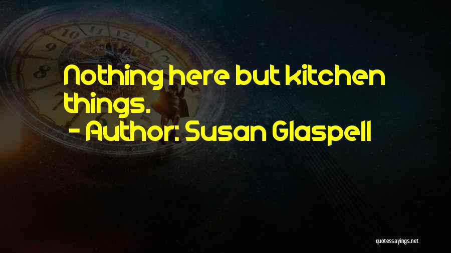 Susan Glaspell Quotes 1341310