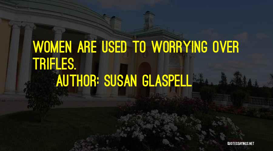 Susan Glaspell Quotes 1849606