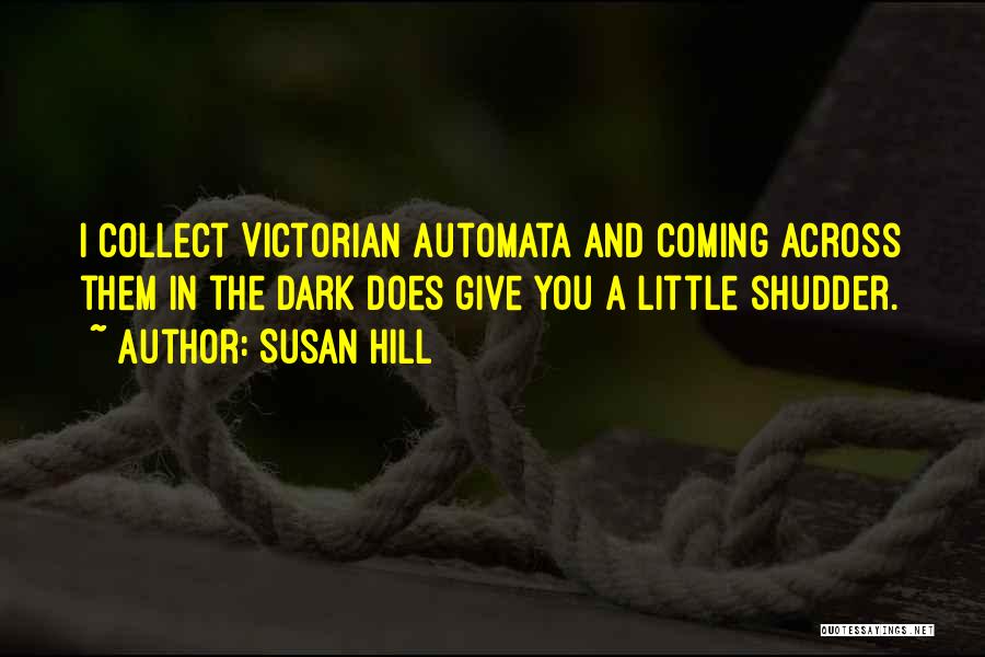 Susan Hill Quotes 1269221
