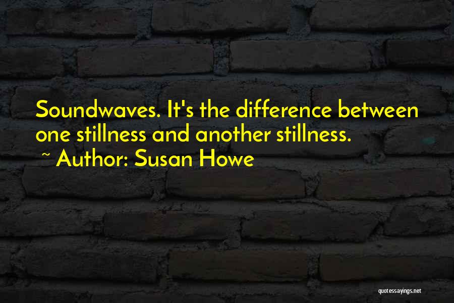 Susan Howe Quotes 587737