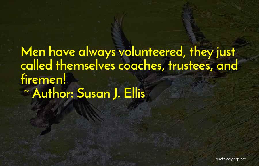 Susan J. Ellis Quotes 851925