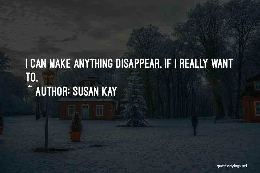 Susan Kay Quotes 1185078