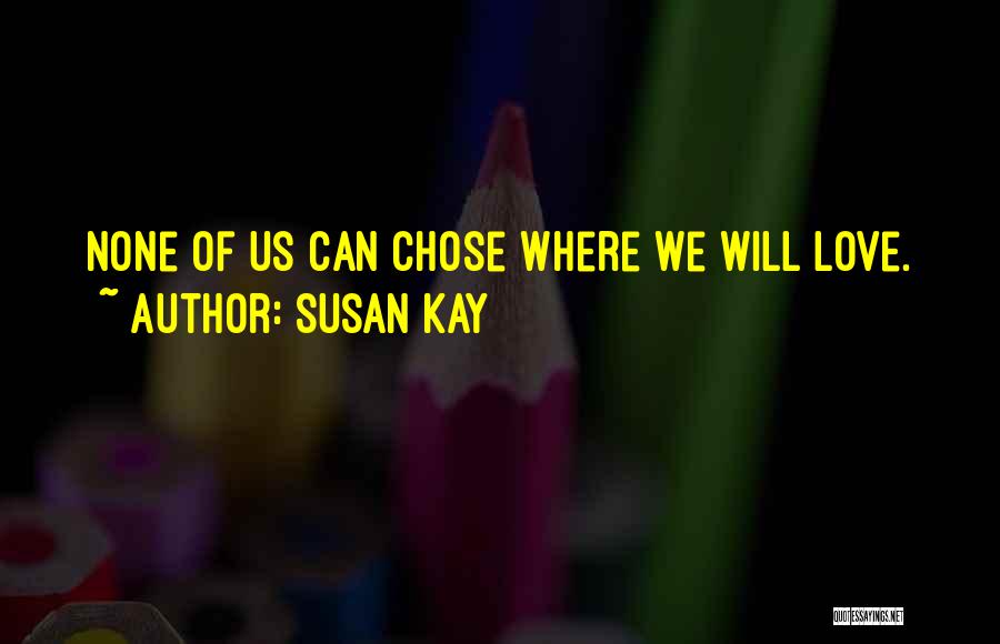 Susan Kay Quotes 1401081