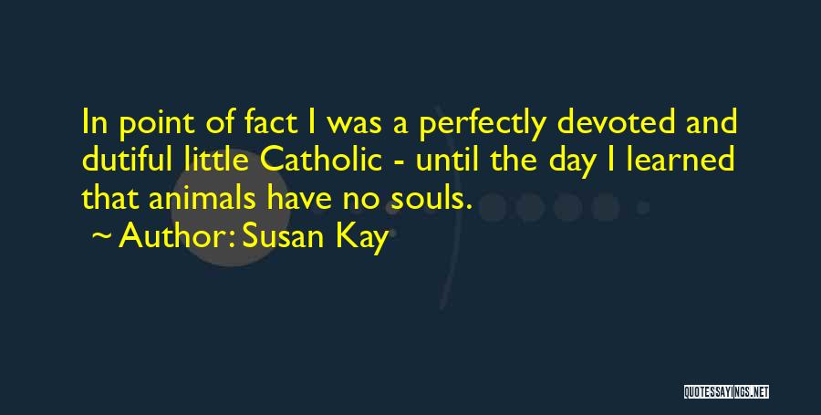Susan Kay Quotes 2258725