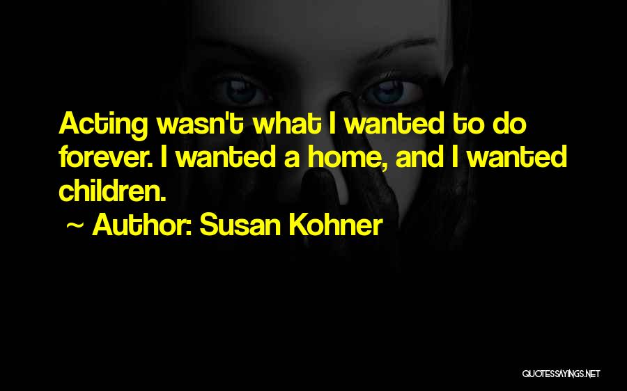 Susan Kohner Quotes 925561