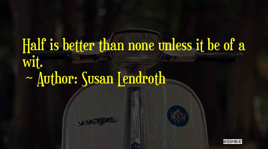 Susan Lendroth Quotes 1399518
