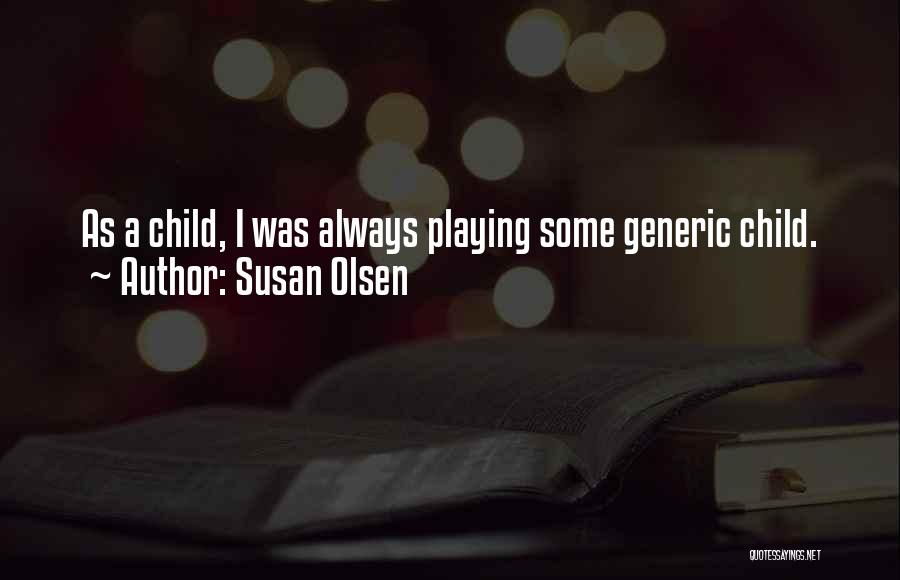 Susan Olsen Quotes 1795897