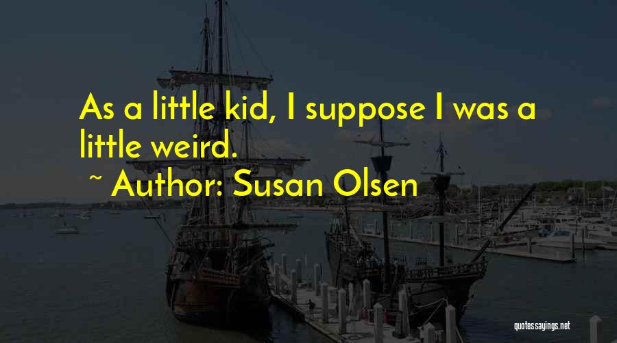 Susan Olsen Quotes 496254