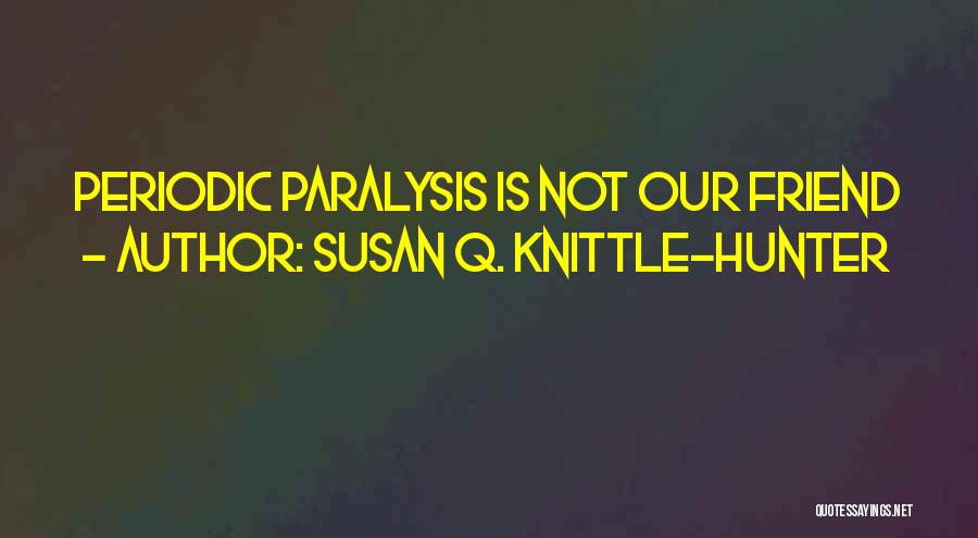 Susan Q. Knittle-Hunter Quotes 2253291
