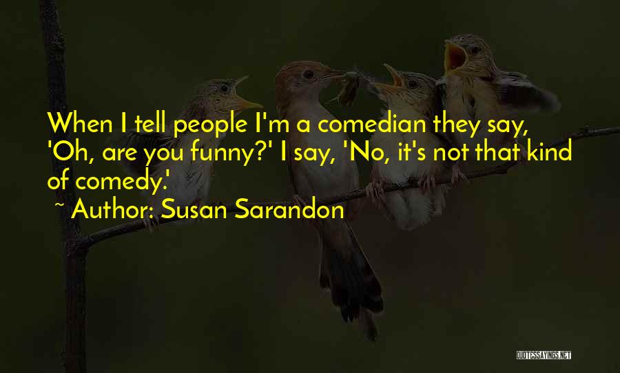 Susan Sarandon Quotes 1167475