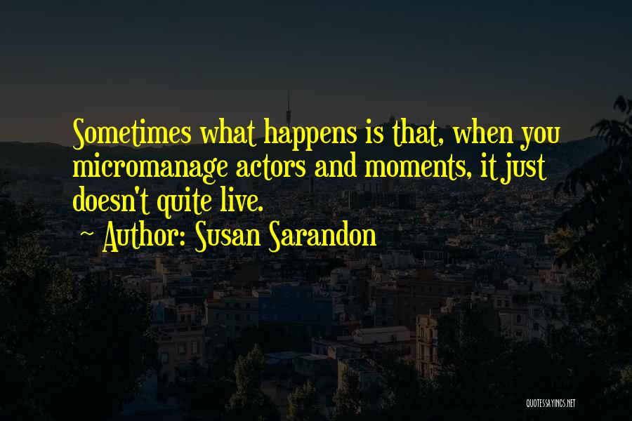 Susan Sarandon Quotes 1922821