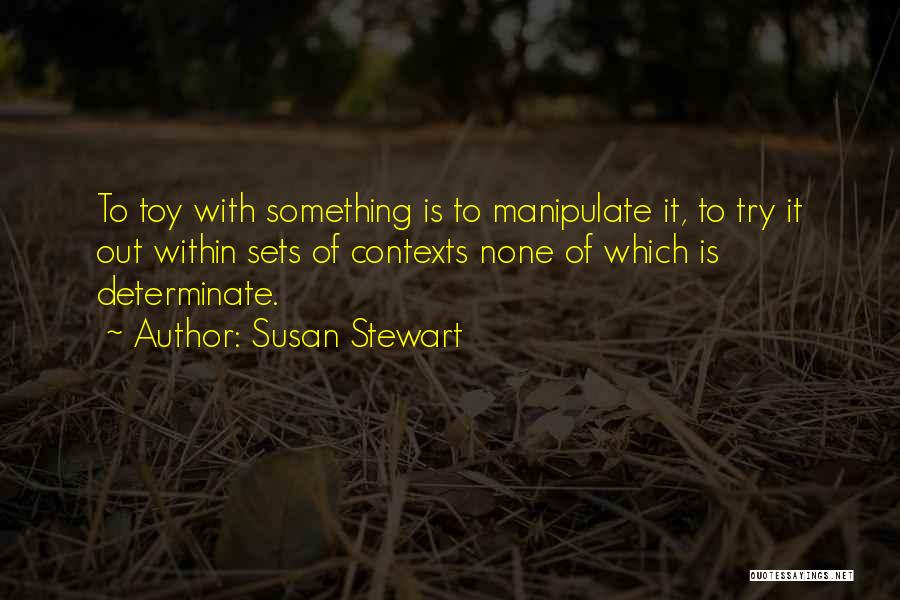 Susan Stewart Quotes 852682