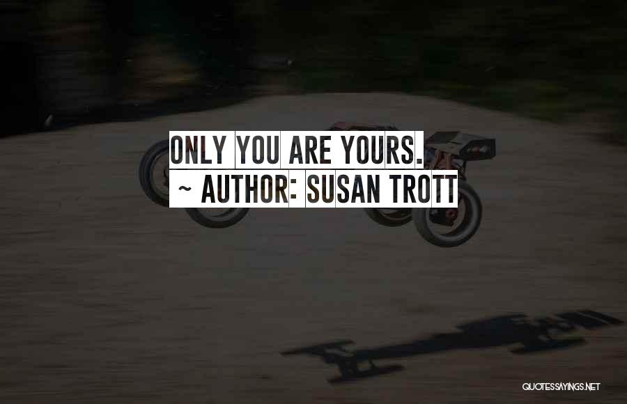 Susan Trott Quotes 1605357