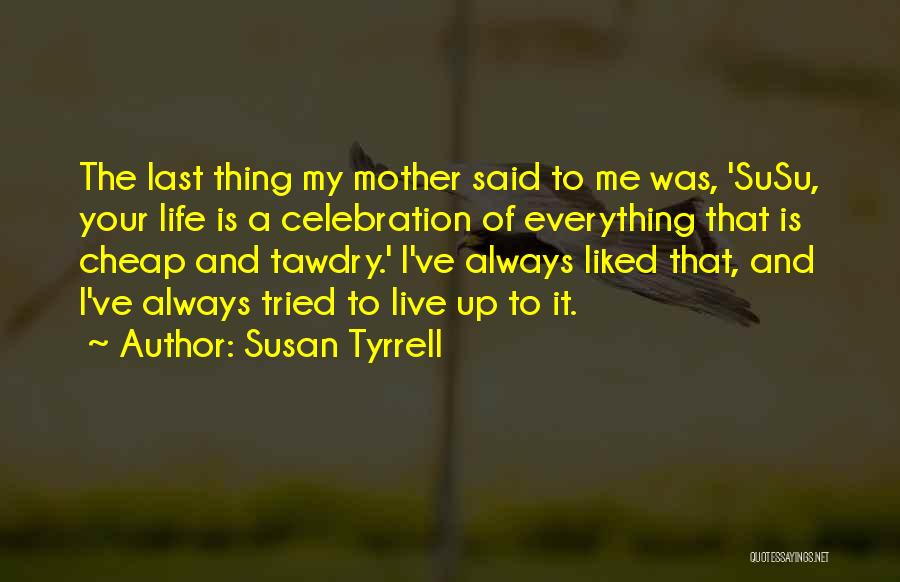 Susan Tyrrell Quotes 1418645