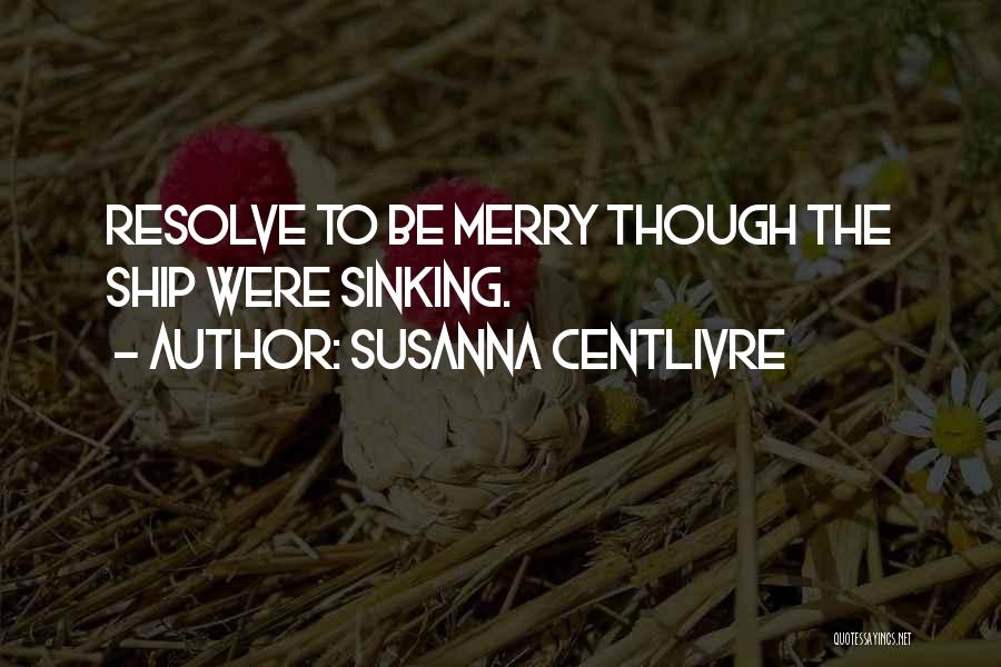 Susanna Centlivre Quotes 1933027