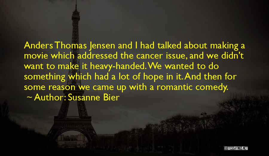 Susanne Bier Quotes 1036025 Susanne Bier Quotes 1036025
