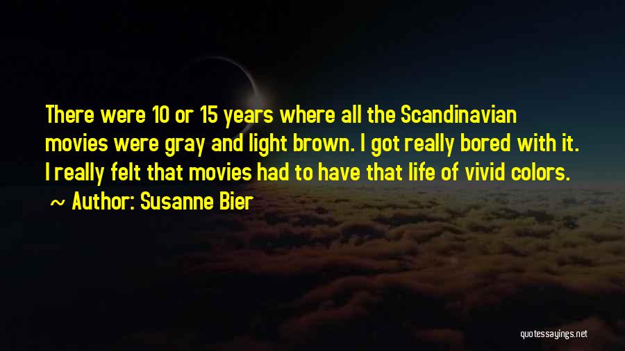 Susanne Bier Quotes 1826221 Susanne Bier Quotes 1826221