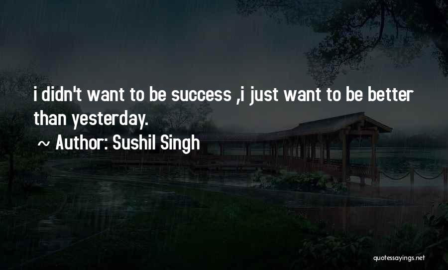 Sushil Singh Quotes 93218