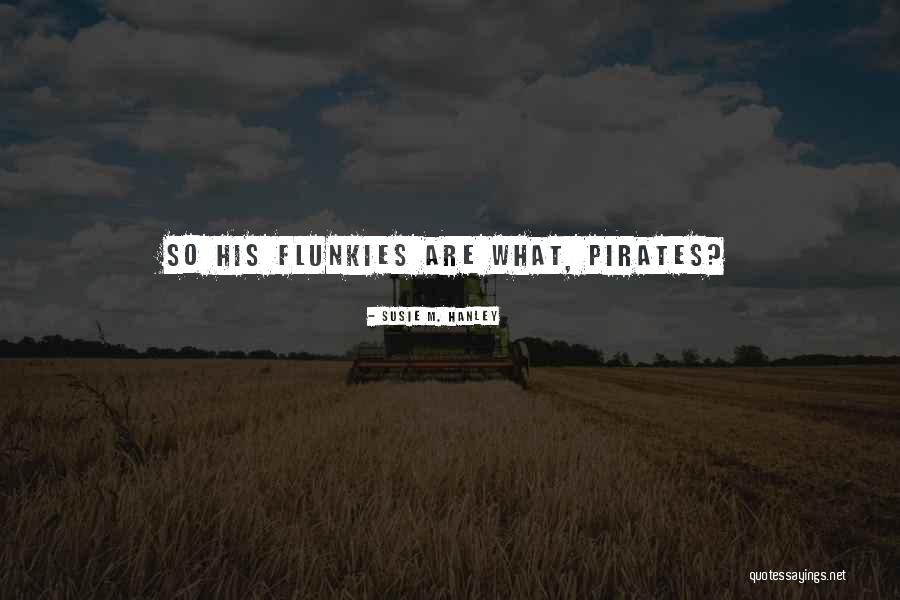 Susie M. Hanley Quotes 807712 Susie M. Hanley Quotes 807712