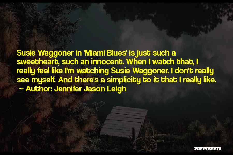 Susie Quotes By Jennifer Jason Leigh