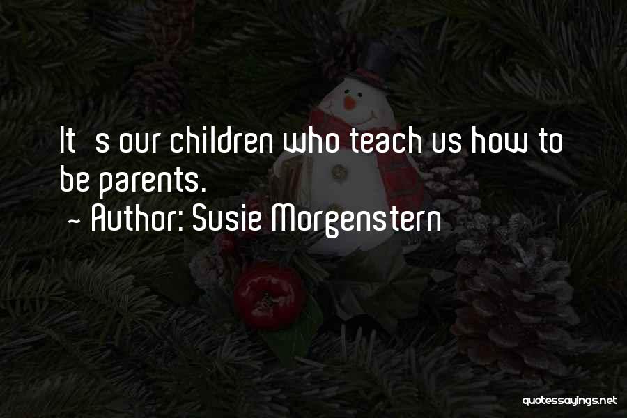 Susie Quotes By Susie Morgenstern