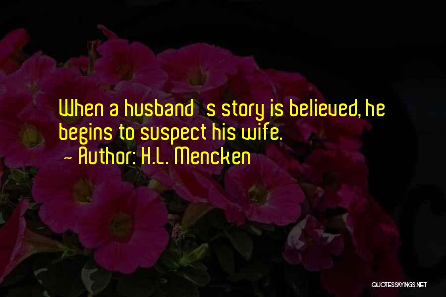 Suspect Wife Quotes By H.L. Mencken