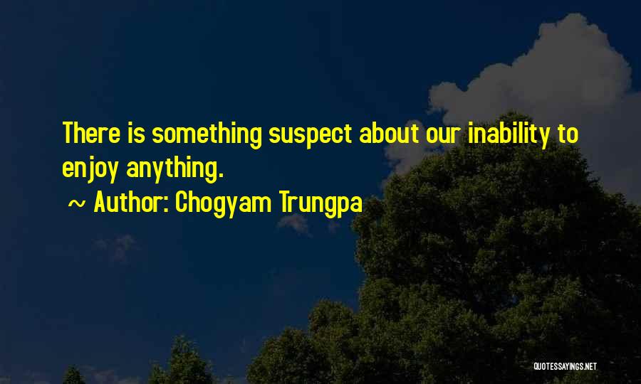 Suspects Quotes By Chogyam Trungpa