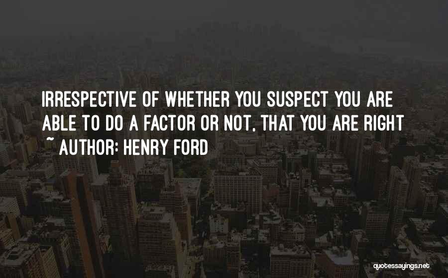 Suspects Quotes By Henry Ford