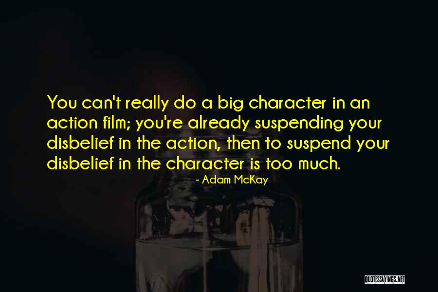 Suspend Disbelief Quotes By Adam McKay Suspend Disbelief Quotes By Adam McKay