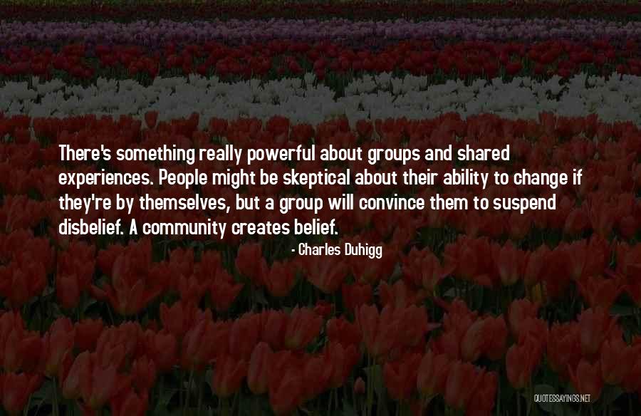 Suspend Disbelief Quotes By Charles Duhigg Suspend Disbelief Quotes By Charles Duhigg
