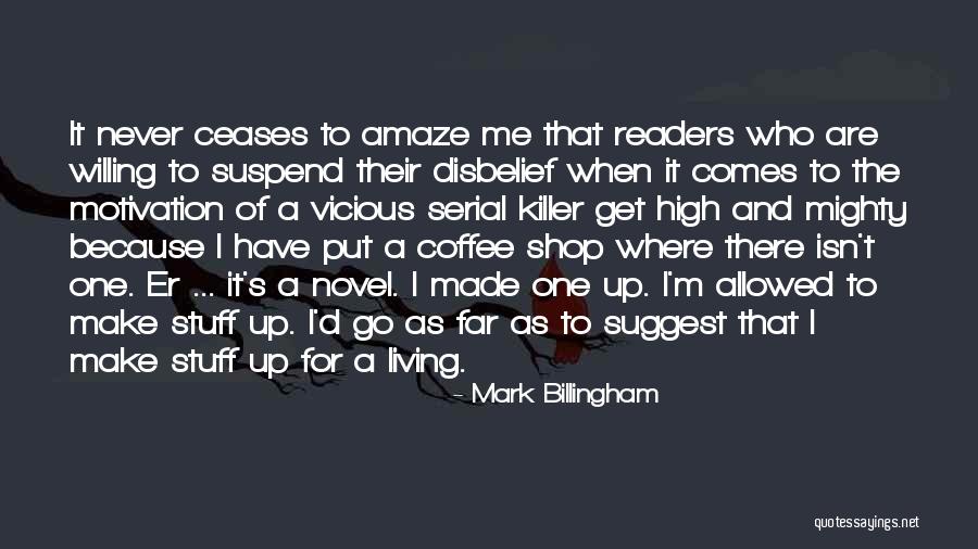 Suspend Disbelief Quotes By Mark Billingham Suspend Disbelief Quotes By Mark Billingham