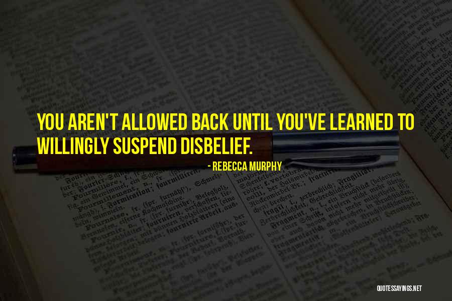 Suspend Disbelief Quotes By Rebecca Murphy Suspend Disbelief Quotes By Rebecca Murphy