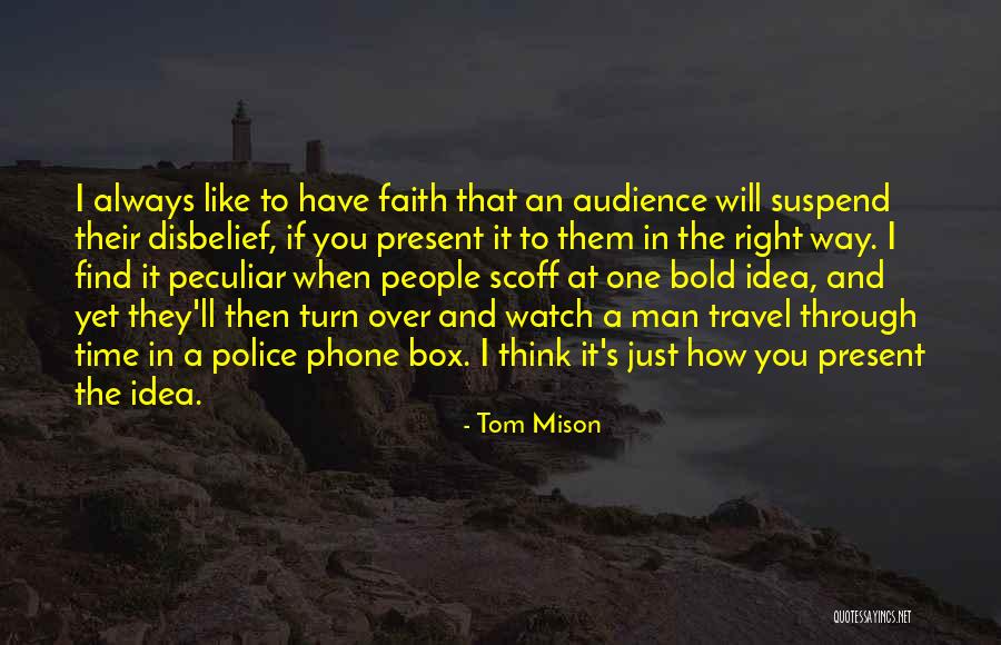 Suspend Disbelief Quotes By Tom Mison Suspend Disbelief Quotes By Tom Mison
