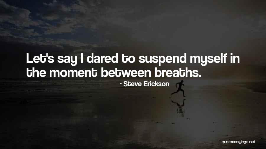 Suspend Quotes By Steve Erickson Suspend Quotes By Steve Erickson