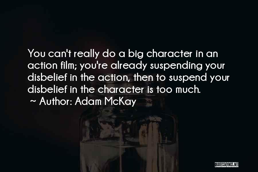 Suspending Disbelief Quotes By Adam McKay