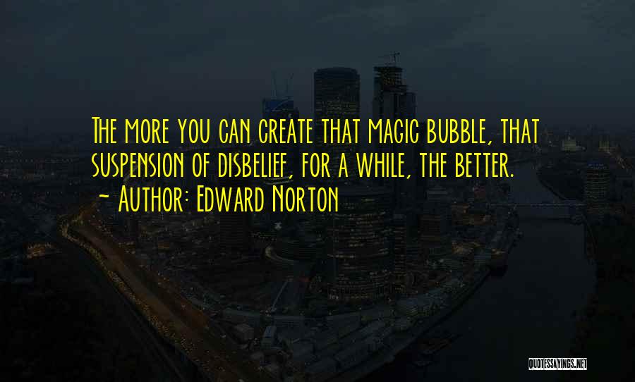 Suspension Of Disbelief Quotes By Edward Norton Suspension Of Disbelief Quotes By Edward Norton