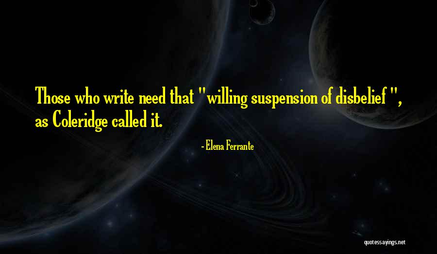 Suspension Of Disbelief Quotes By Elena Ferrante Suspension Of Disbelief Quotes By Elena Ferrante