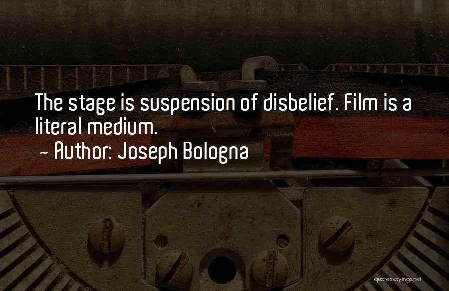 Suspension Of Disbelief Quotes By Joseph Bologna