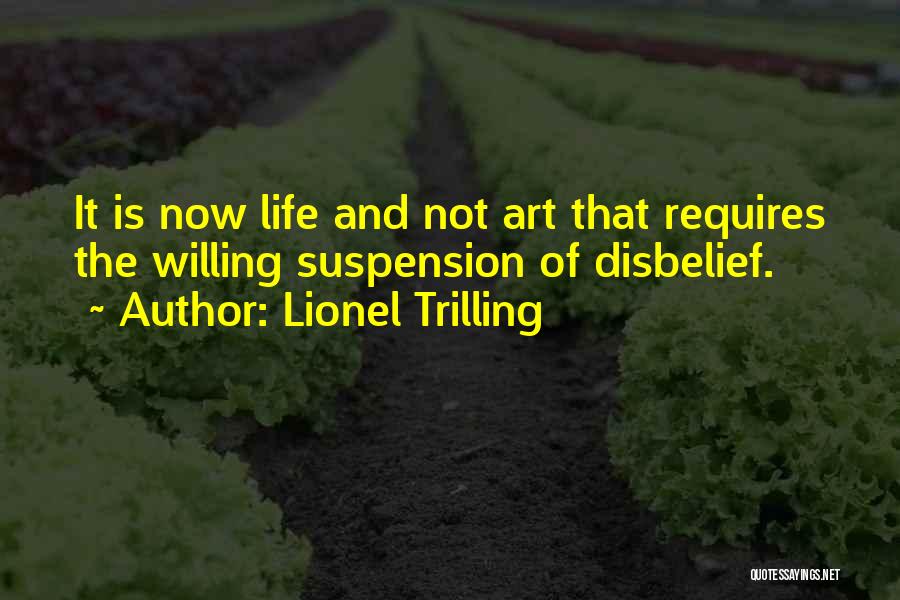 Suspension Of Disbelief Quotes By Lionel Trilling