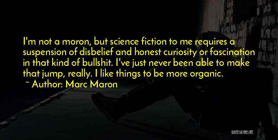 Suspension Of Disbelief Quotes By Marc Maron
