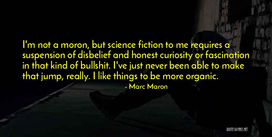 Suspension Of Disbelief Quotes By Marc Maron