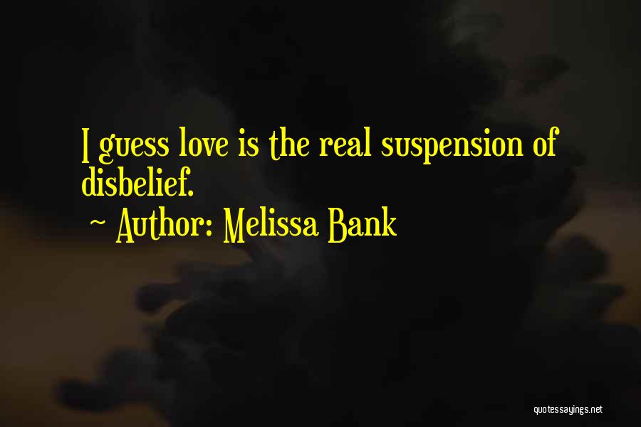 Suspension Of Disbelief Quotes By Melissa Bank