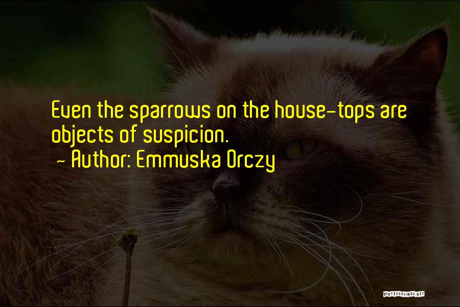 Suspicion Quotes By Emmuska Orczy
