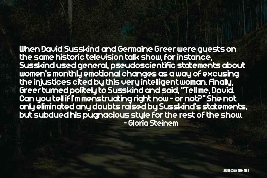 Susskind Quotes By Gloria Steinem