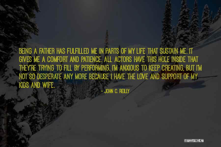 Sustain And Love Quotes By John C. Reilly Sustain And Love Quotes By John C. Reilly