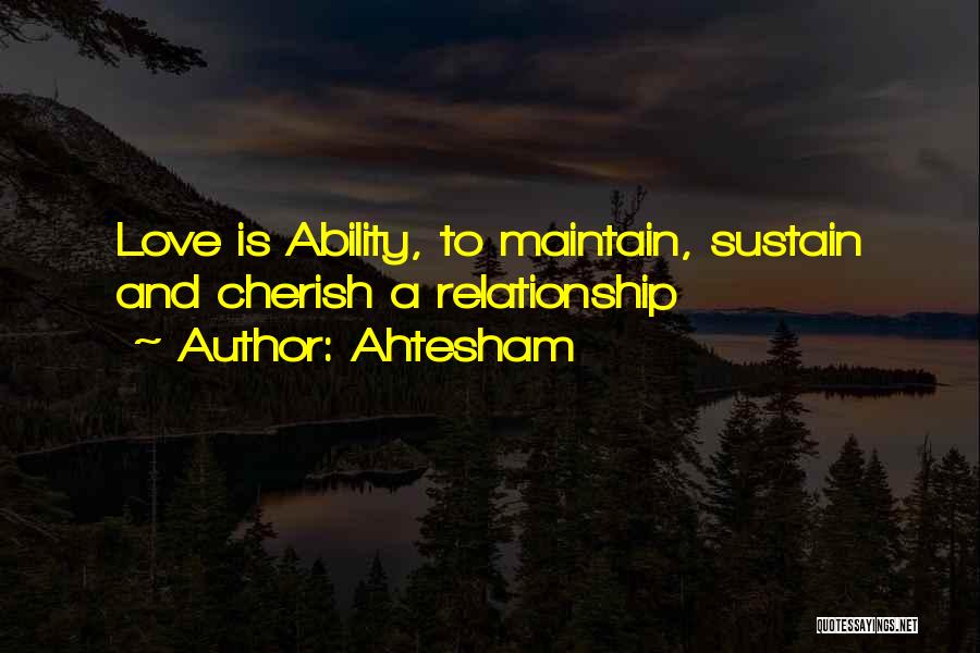 Sustain Relationship Quotes By Ahtesham
