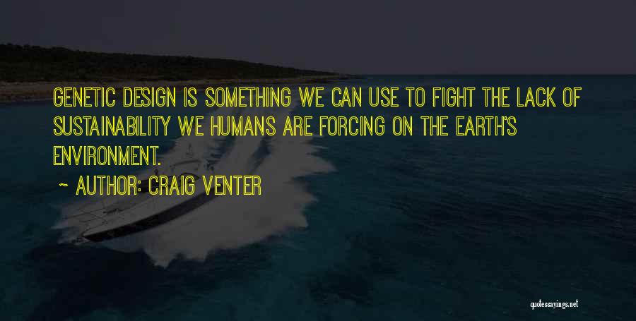 Sustainability Environment Quotes By Craig Venter