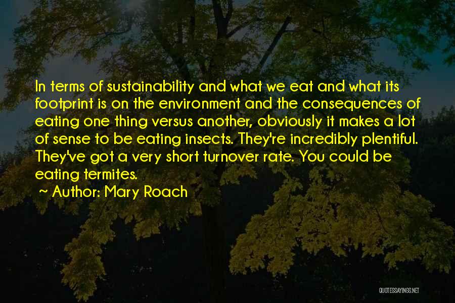 Sustainability Environment Quotes By Mary Roach