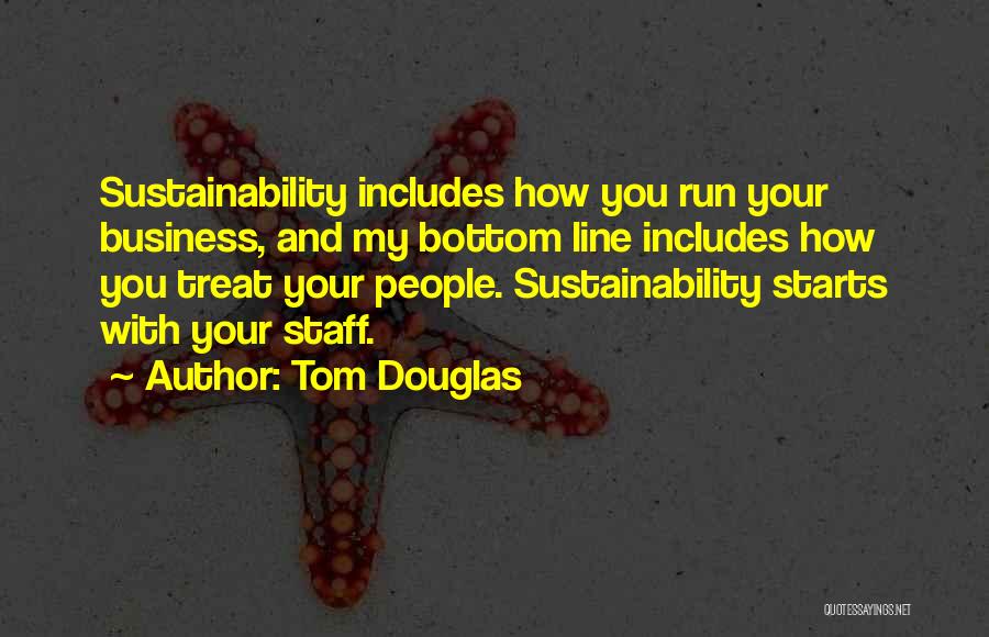 Sustainability In Business Quotes By Tom Douglas